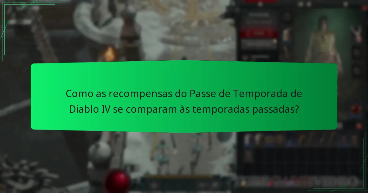 Qual é a duração e o preço do Passe de Temporada de Diablo IV?
