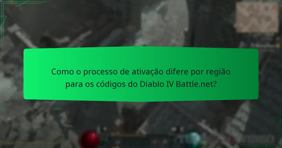 Como o processo de ativação difere por região para os códigos do Diablo IV Battle.net?