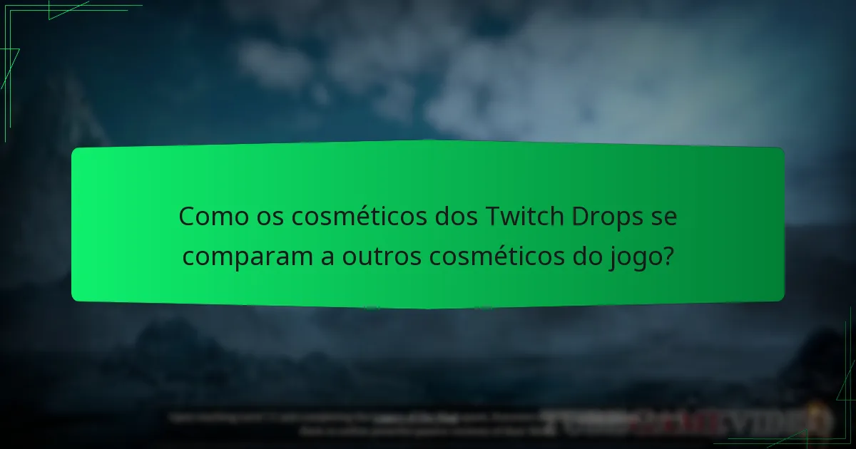 Quais cosméticos estão disponíveis através dos Twitch Drops?