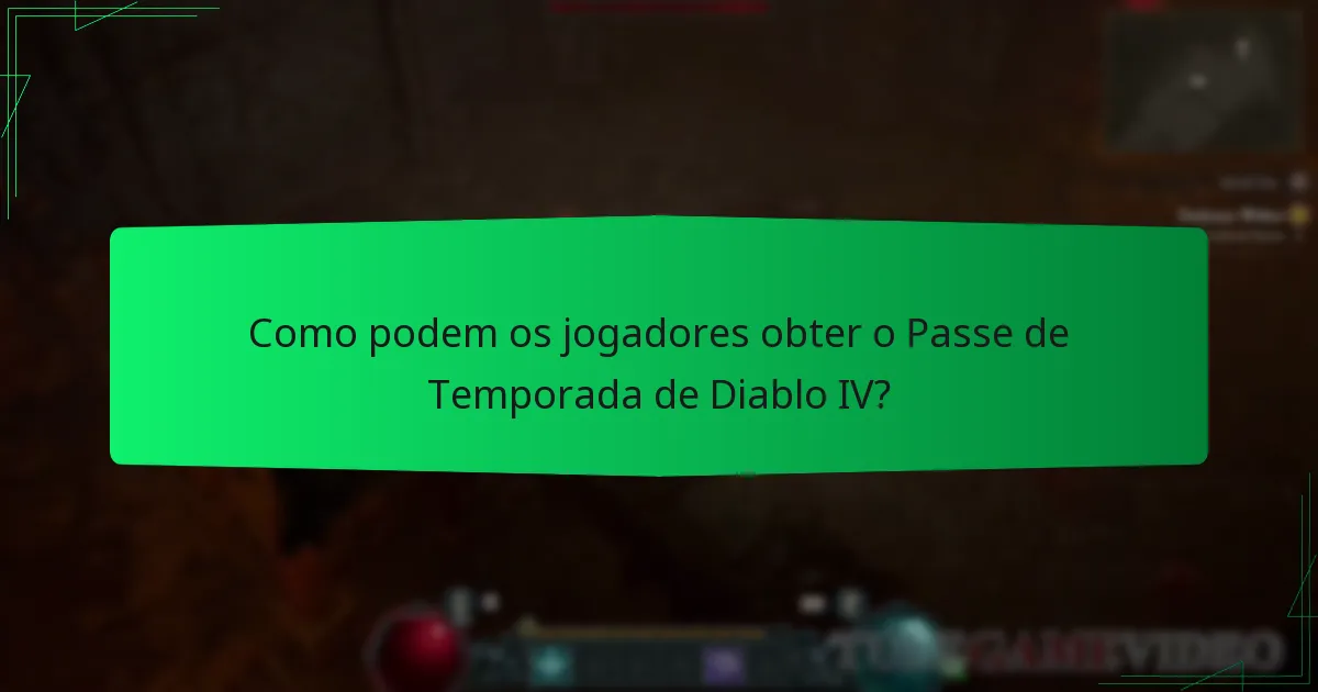 Como podem os jogadores obter o Passe de Temporada de Diablo IV?