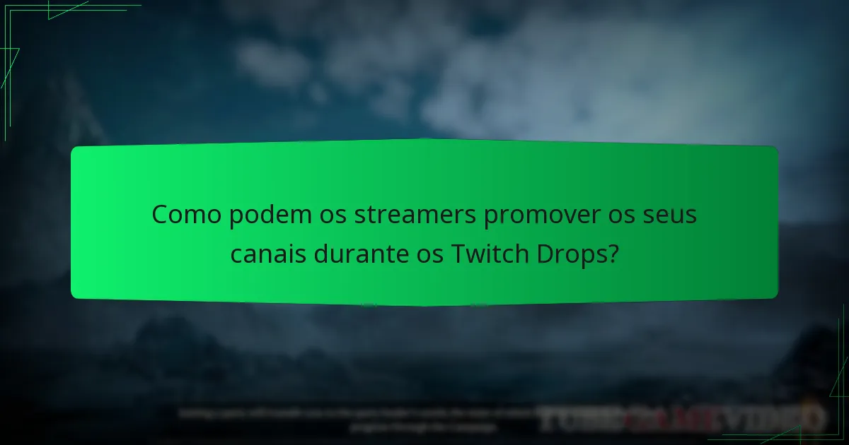 Como podem os streamers qualificar-se para os Twitch Drops?
