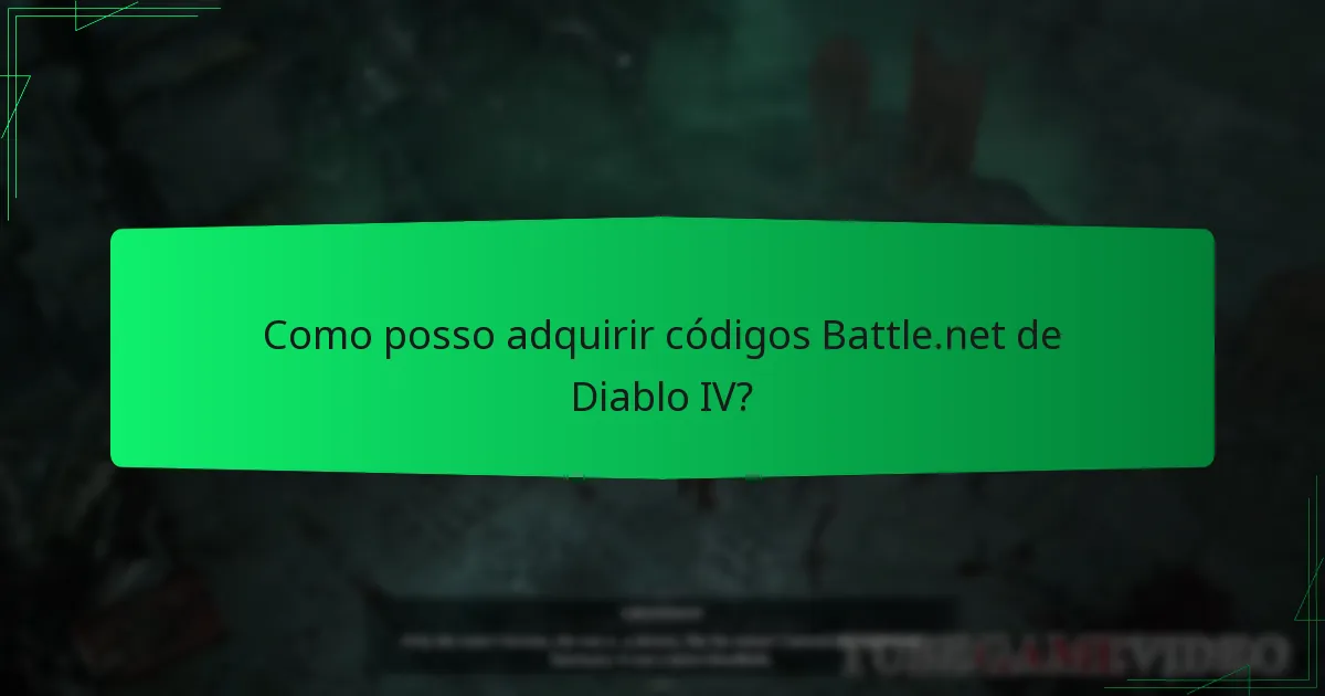 Como posso adquirir códigos Battle.net de Diablo IV?