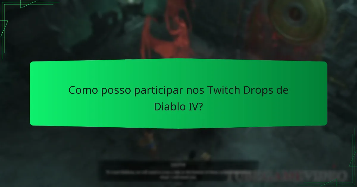 Como posso participar nos Twitch Drops de Diablo IV?