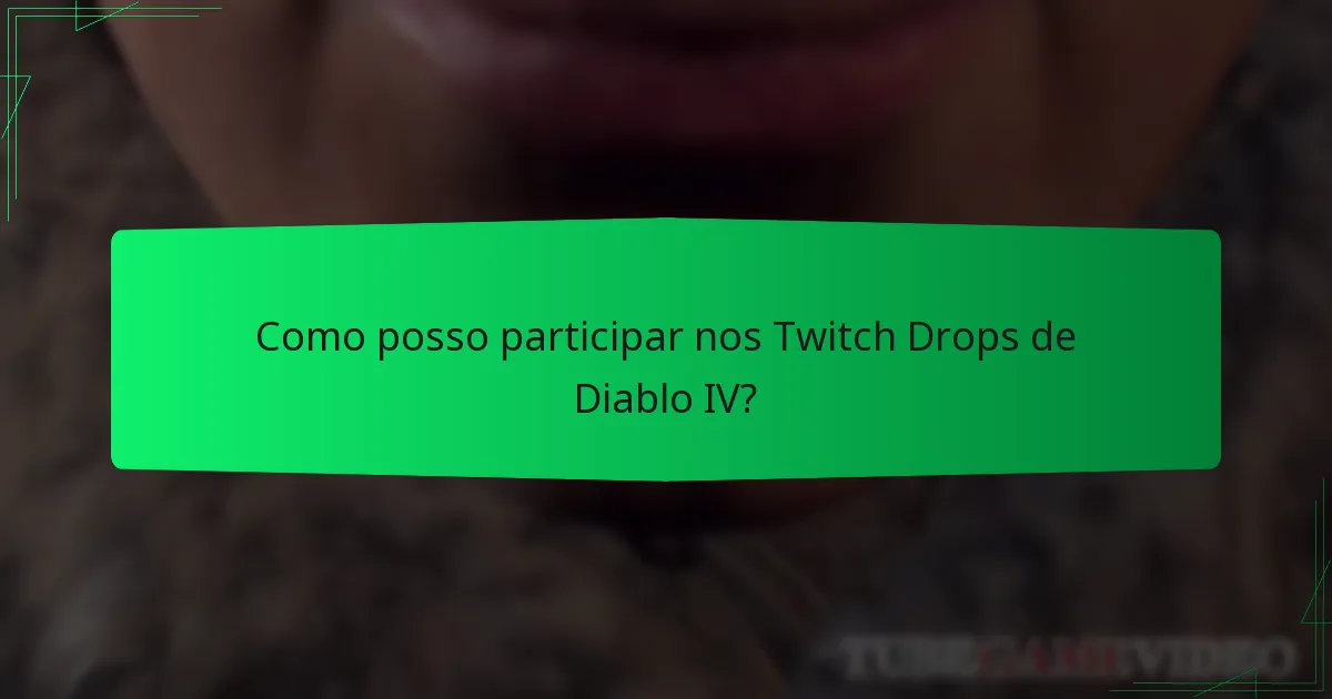 Quando é o calendário do evento Twitch Drops de Diablo IV?