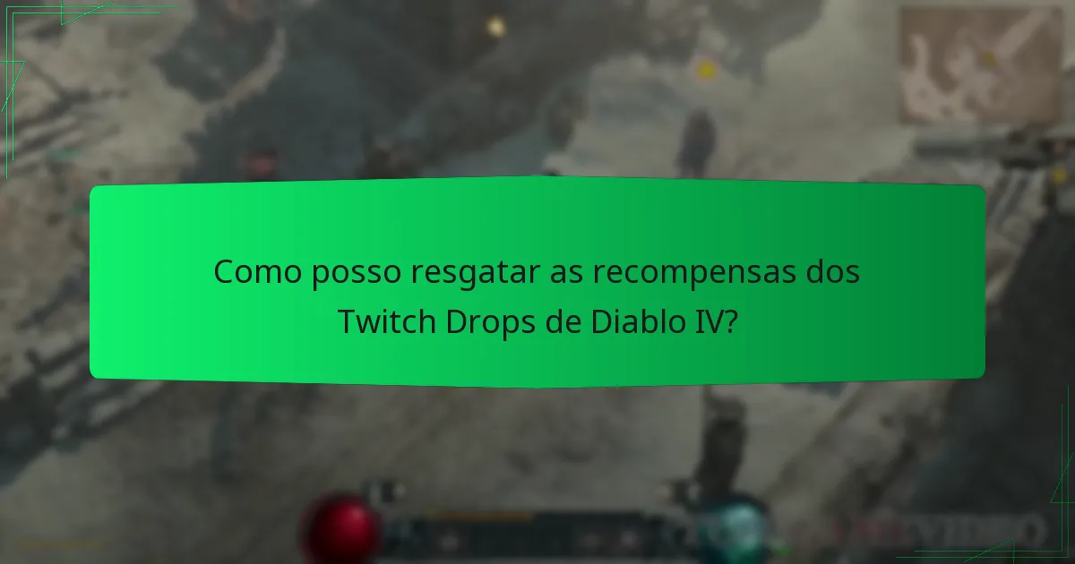 Como posso resgatar as recompensas dos Twitch Drops de Diablo IV?