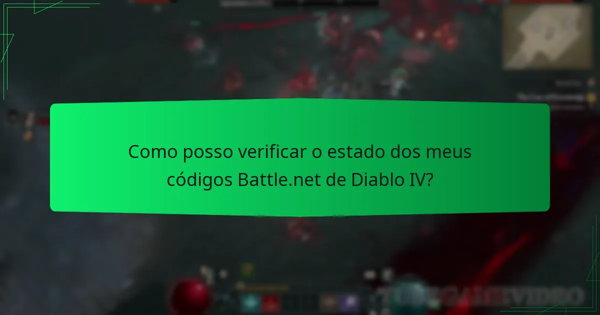 Como posso verificar o estado dos meus códigos Battle.net de Diablo IV?