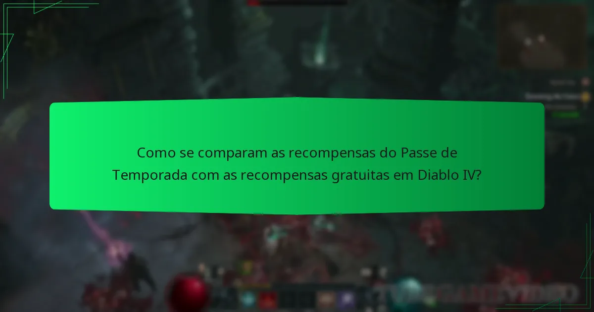 Como se comparam as recompensas do Passe de Temporada com as recompensas gratuitas em Diablo IV?