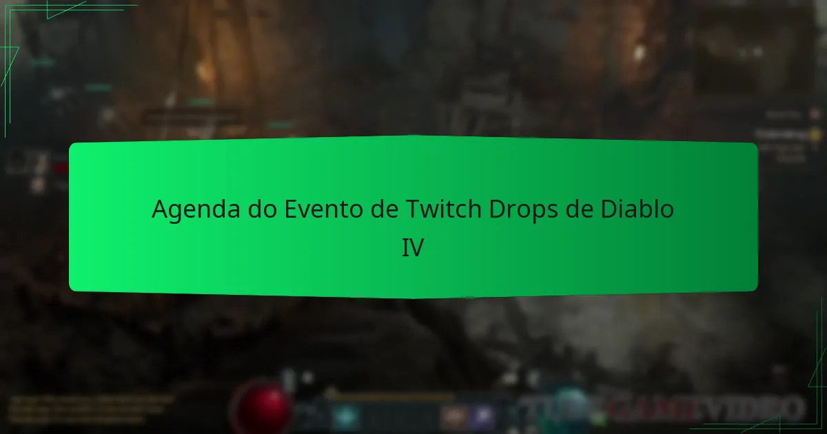 Agenda do Evento de Twitch Drops de Diablo IV
