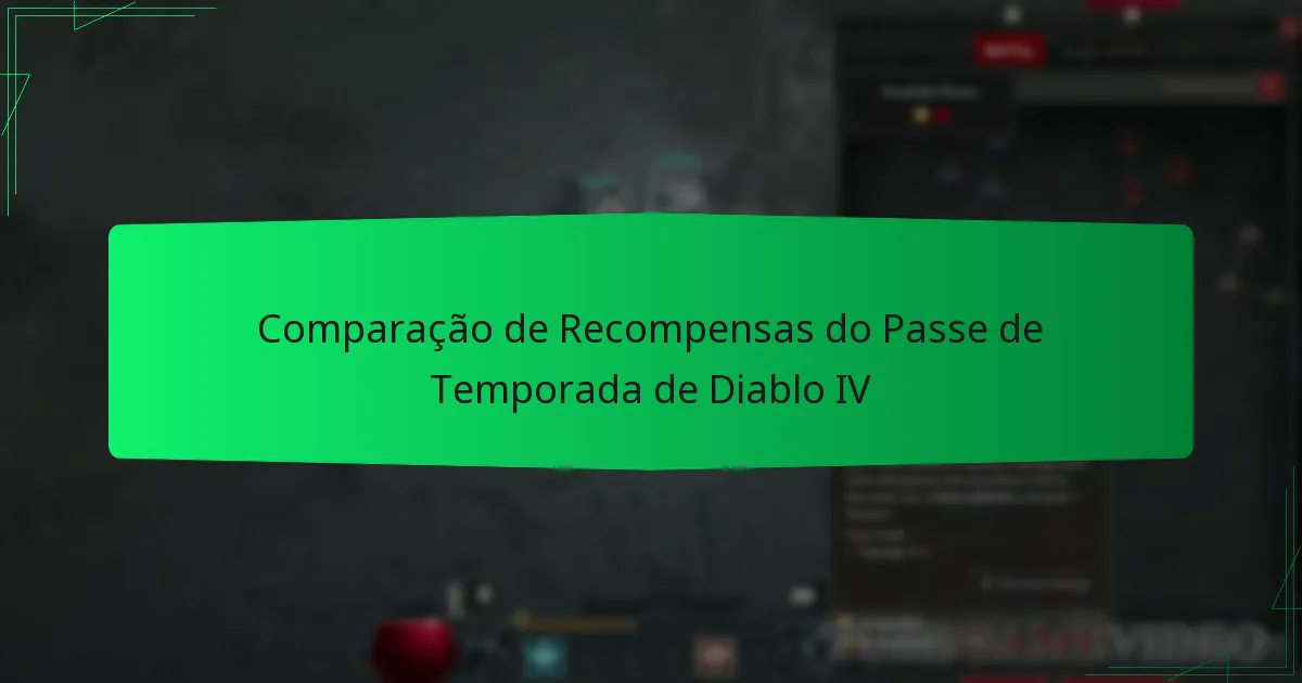 Comparação de Recompensas do Passe de Temporada de Diablo IV