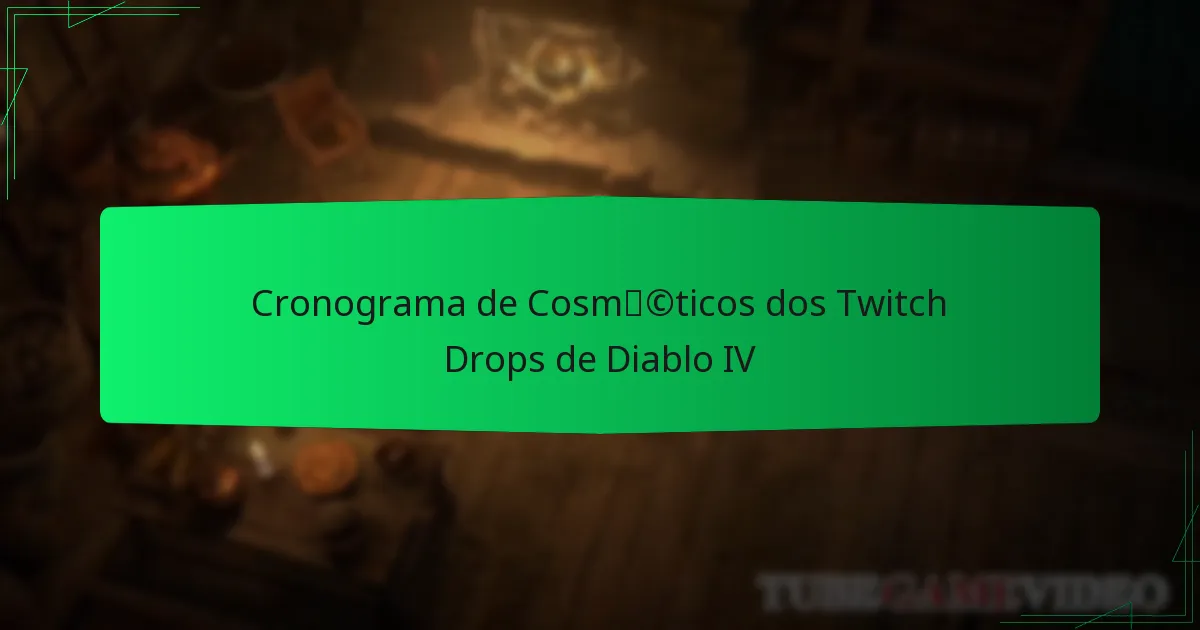 Cronograma de Cosméticos dos Twitch Drops de Diablo IV