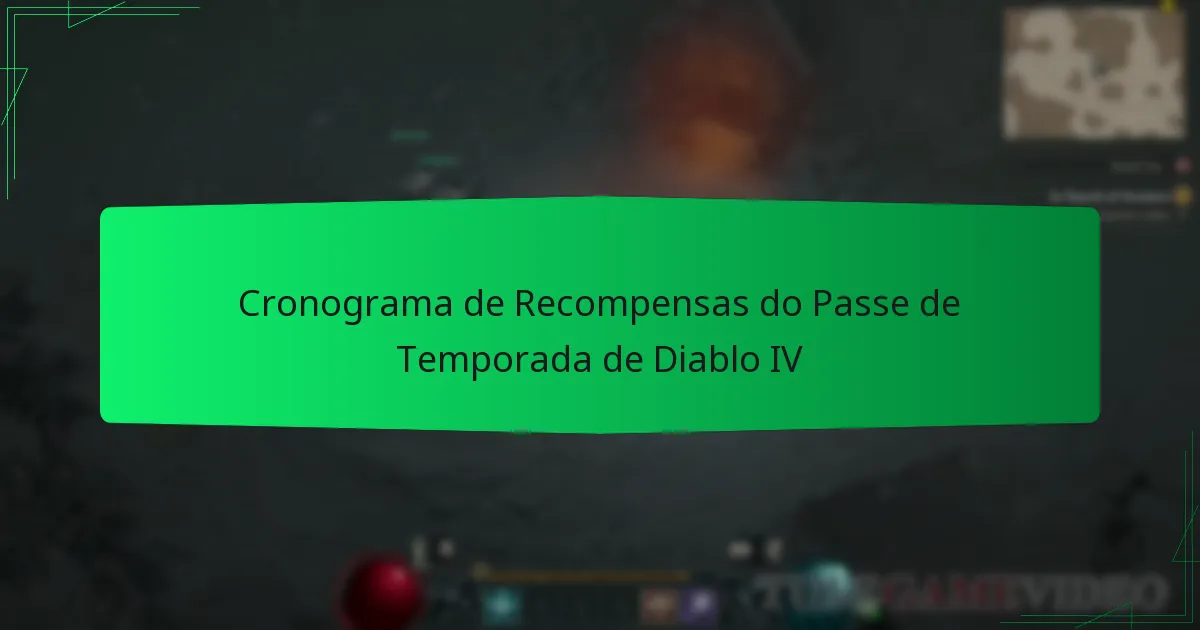 Cronograma de Recompensas do Passe de Temporada de Diablo IV