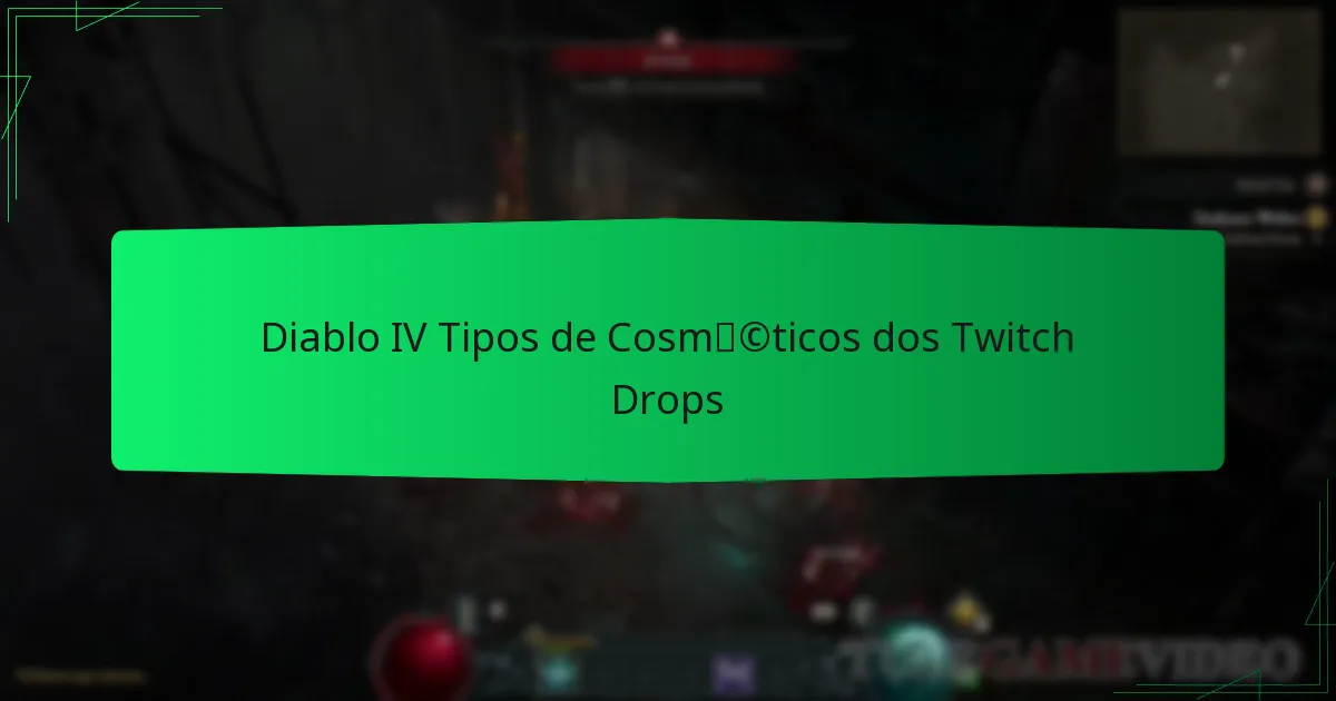 Diablo IV Tipos de Cosméticos dos Twitch Drops