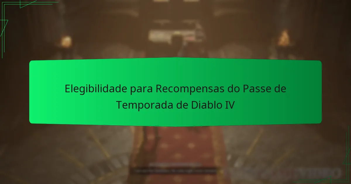 Elegibilidade para Recompensas do Passe de Temporada de Diablo IV