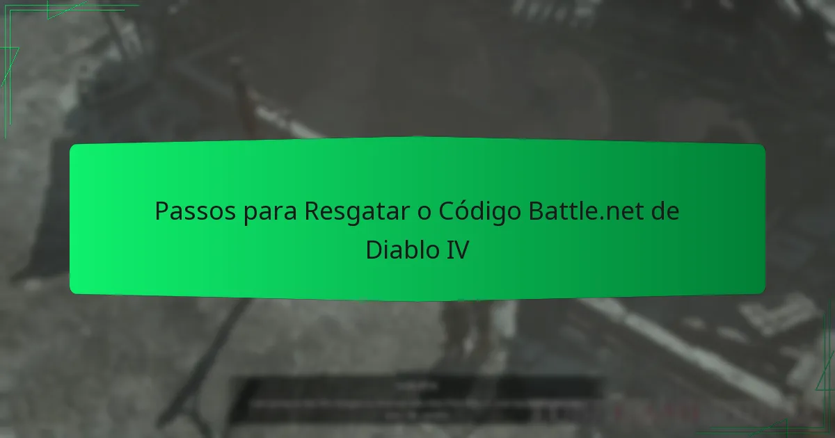 Passos para Resgatar o Código Battle.net de Diablo IV