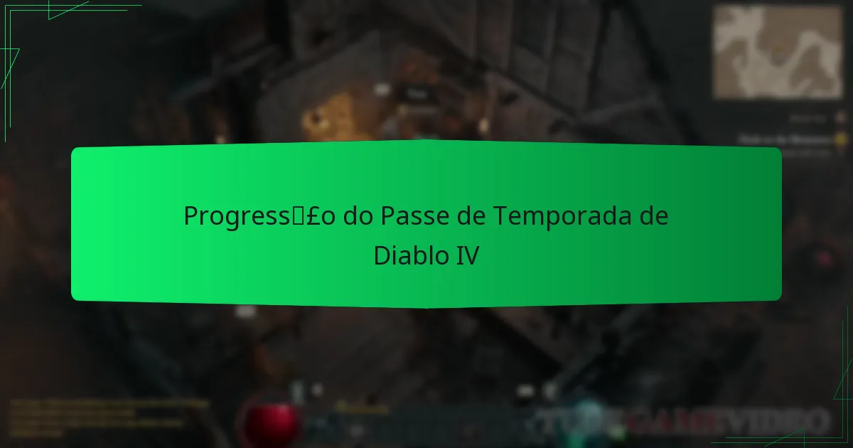 Progressão do Passe de Temporada de Diablo IV