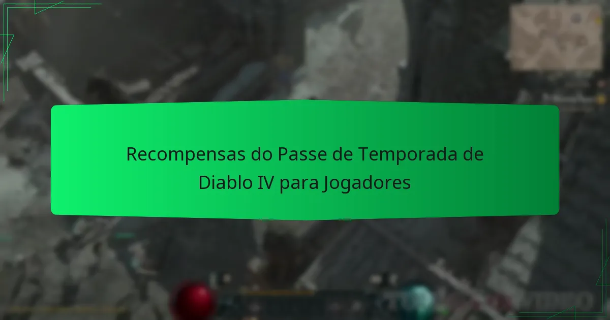 Recompensas do Passe de Temporada de Diablo IV para Jogadores