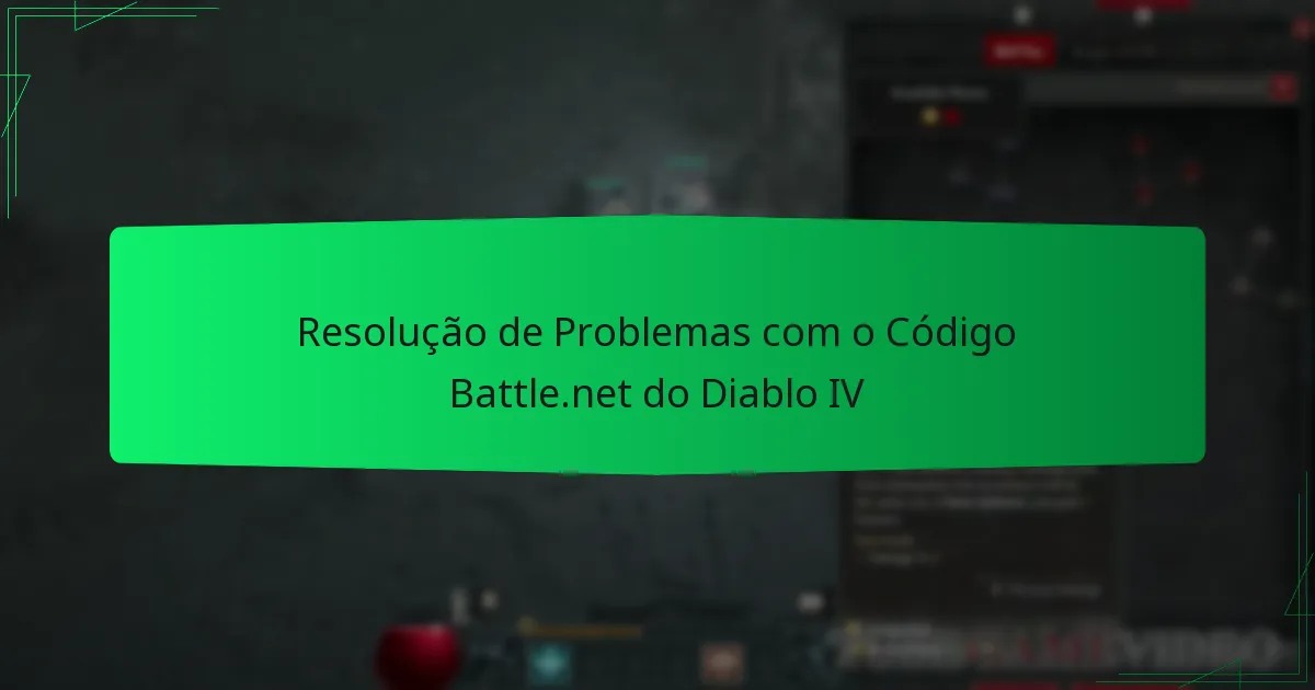 Resolução de Problemas com o Código Battle.net do Diablo IV