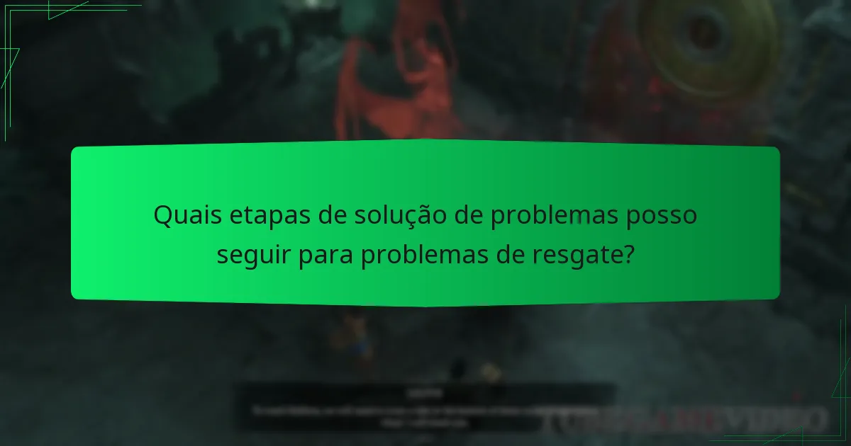 Quais etapas de solução de problemas posso seguir para problemas de resgate?