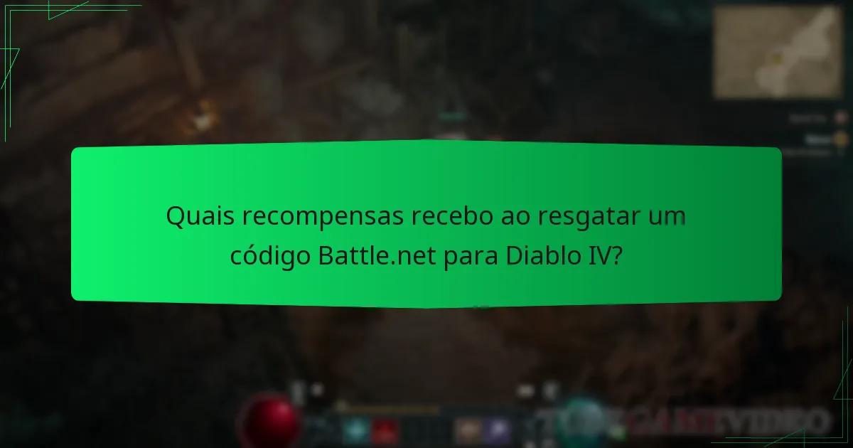 Quais recompensas recebo ao resgatar um código Battle.net para Diablo IV?