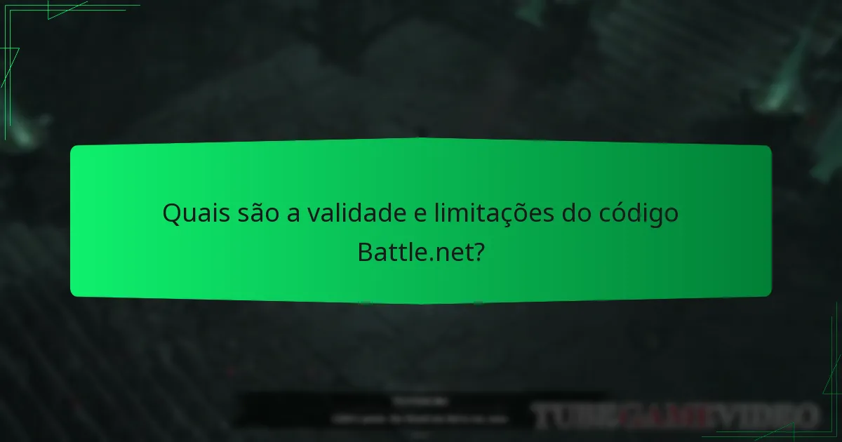 Quais são a validade e limitações do código Battle.net?