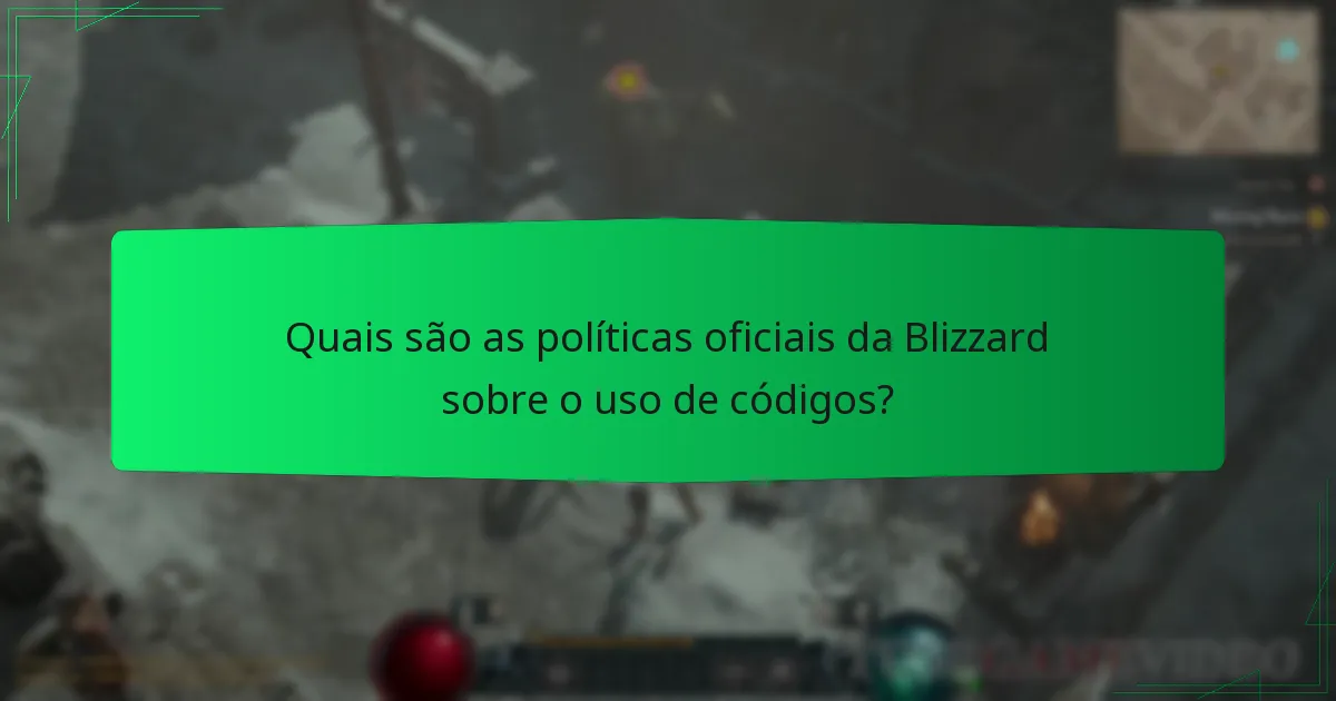Quais são as políticas oficiais da Blizzard sobre o uso de códigos?
