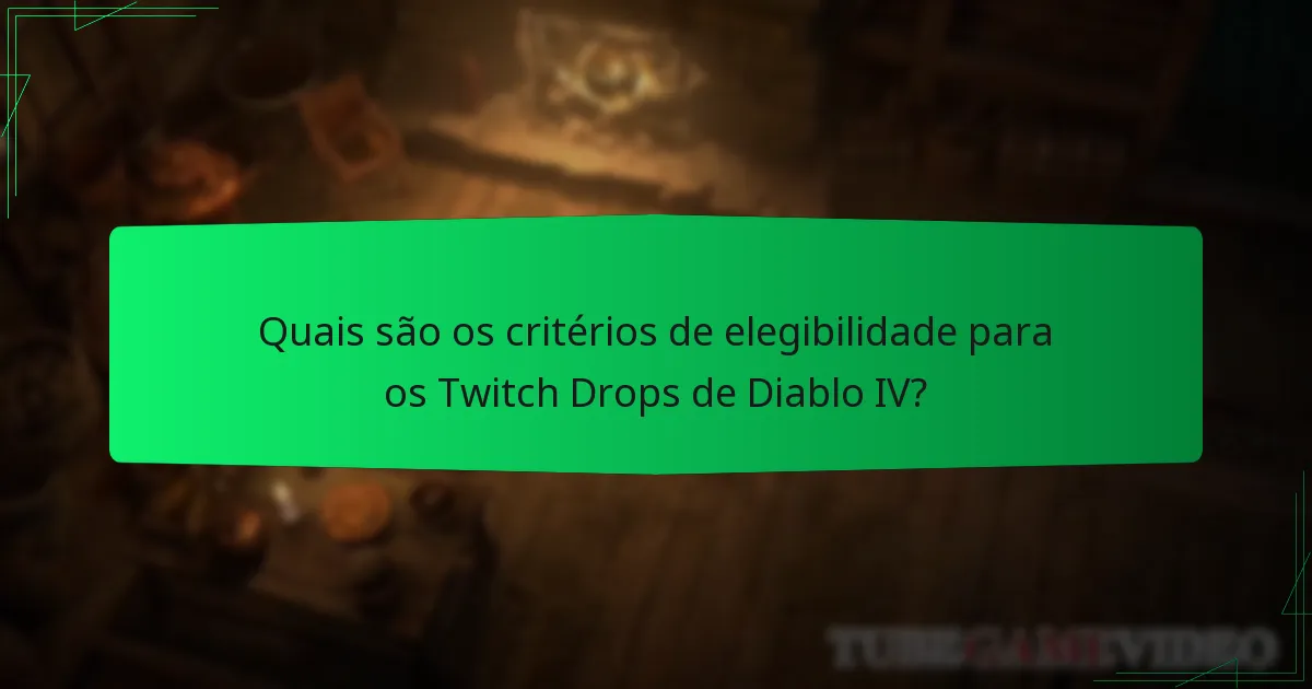 Quais recompensas você pode ganhar com os Twitch Drops de Diablo IV?
