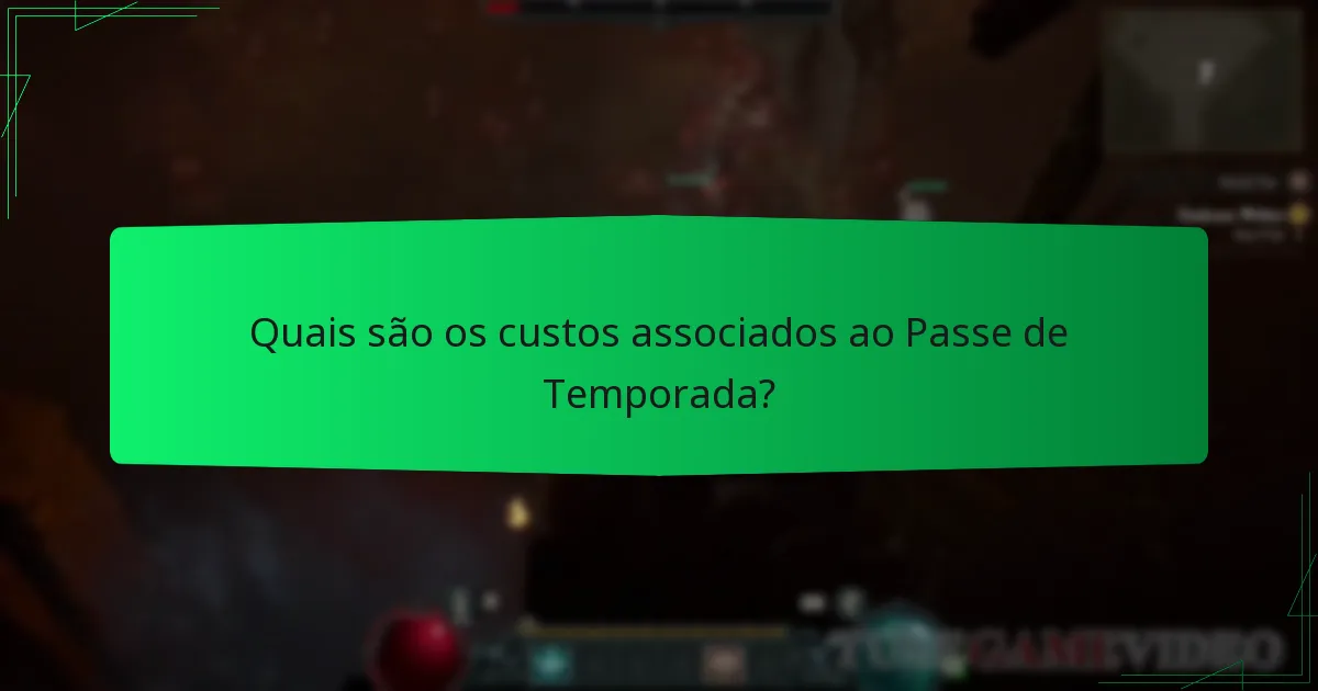 Quais são os custos associados ao Passe de Temporada?
