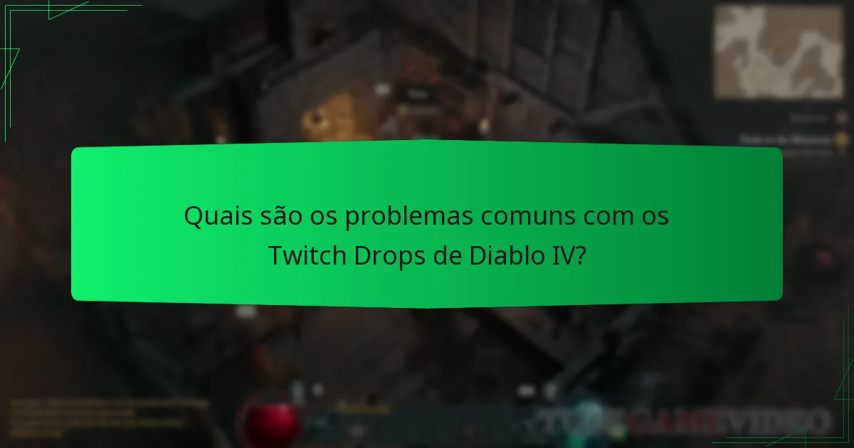 Quais são os problemas comuns com os Twitch Drops de Diablo IV?